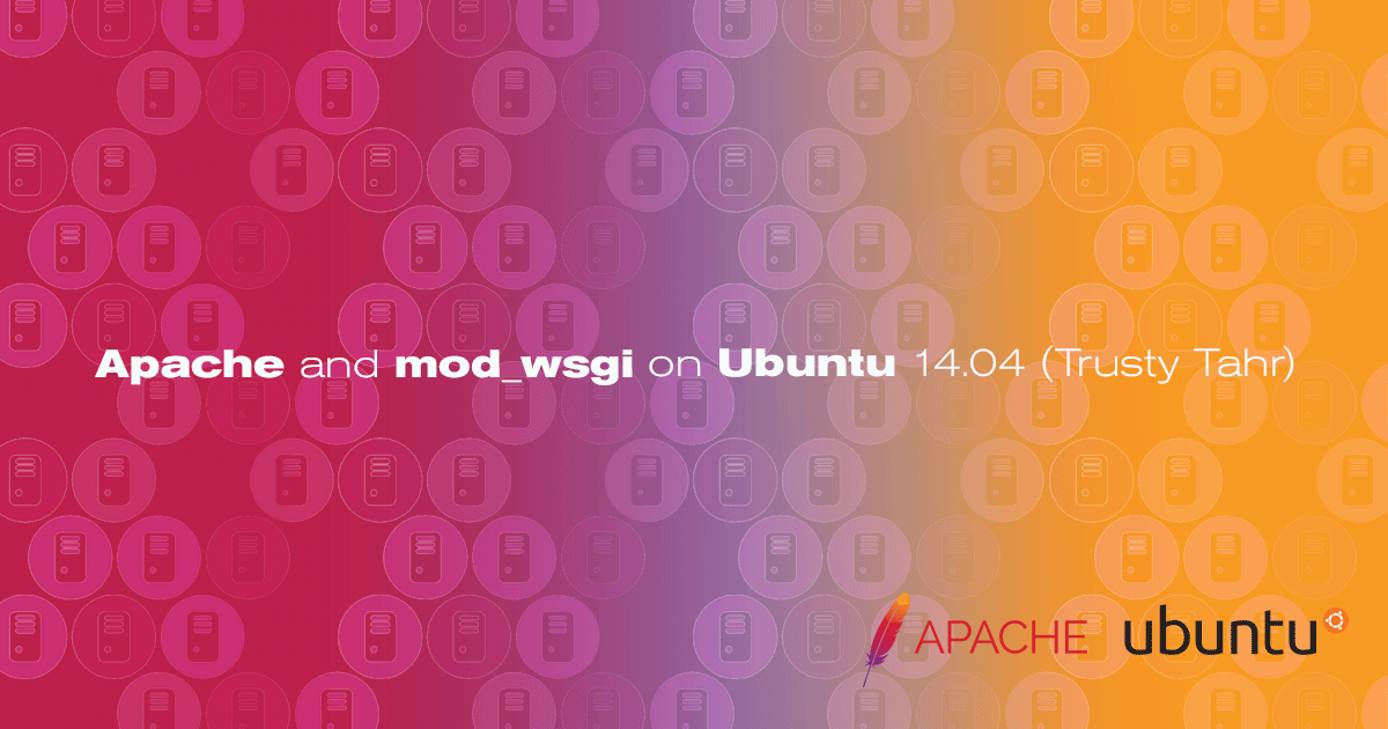 Apache and mod_wsgi on Ubuntu Apache and mod_wsgi on Ubuntu
