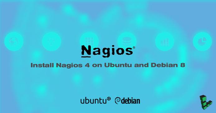 Install Nagios 4 on Ubuntu and Debian 8 Install Nagios 4 on Ubuntu and Debian 8